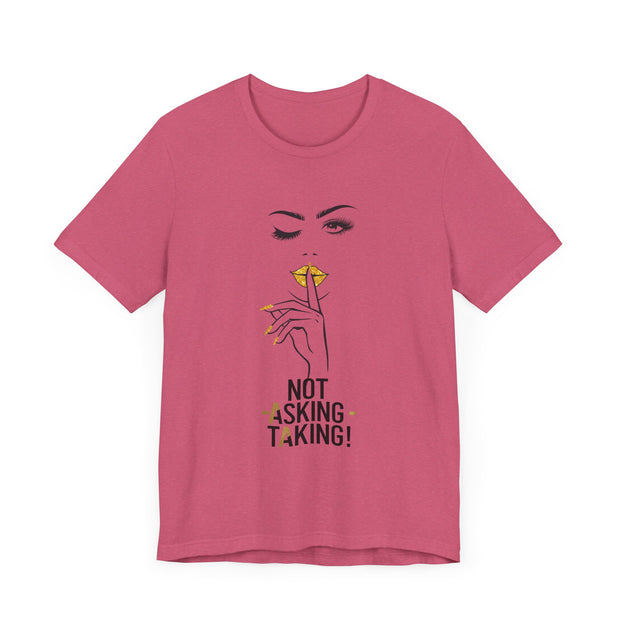 Serene Bombshell Empowering Graphic Tee "Not Asking, Taking!" for Confident Women