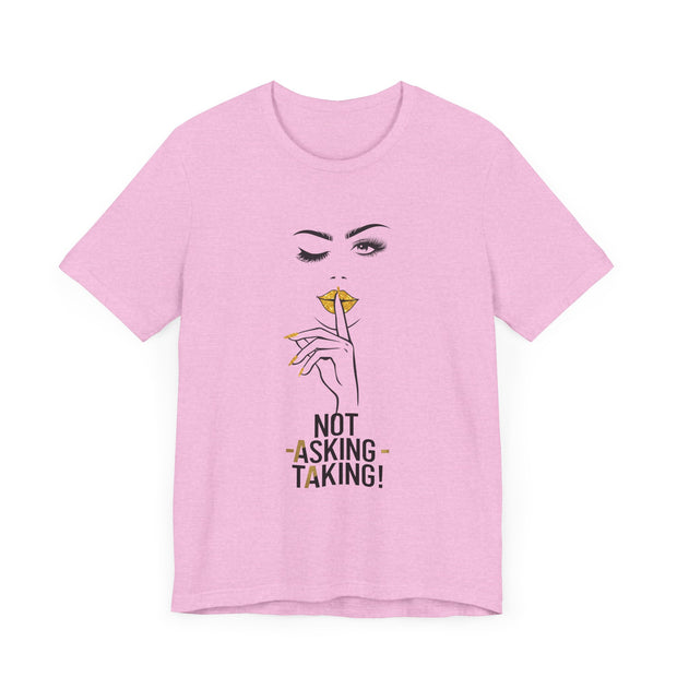 Serene Bombshell Empowering Graphic Tee "Not Asking, Taking!" for Confident Women