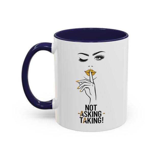 Serene Bombshell "Not Asking, Taking!" Accent Coffee Mug (11, 15oz)