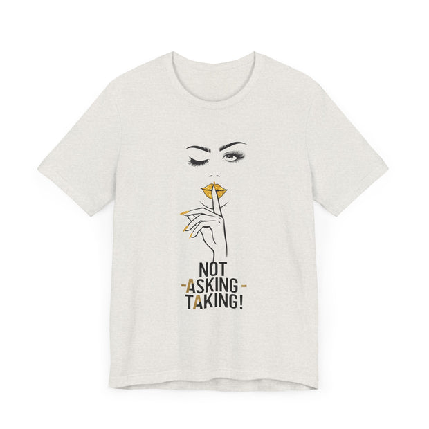 Serene Bombshell Empowering Graphic Tee "Not Asking, Taking!" for Confident Women