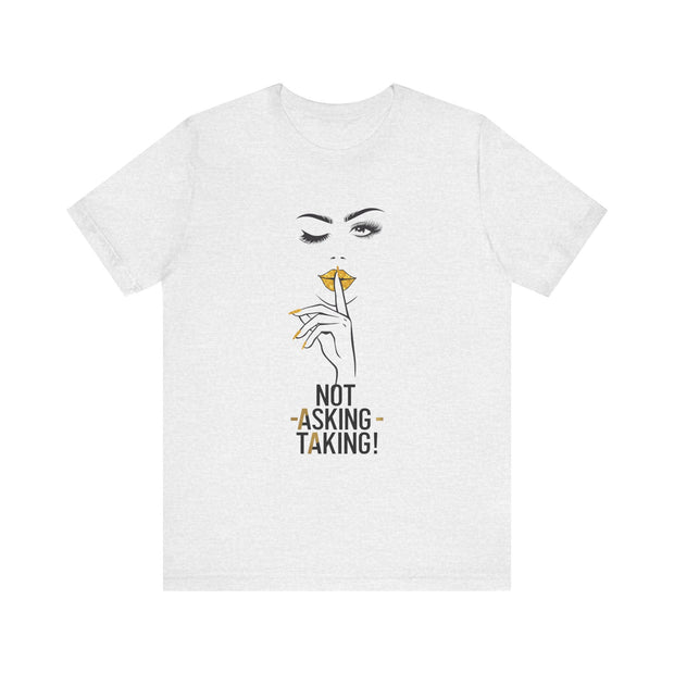 Serene Bombshell Empowering Graphic Tee "Not Asking, Taking!" for Confident Women