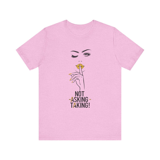 Serene Bombshell Empowering Graphic Tee "Not Asking, Taking!" for Confident Women