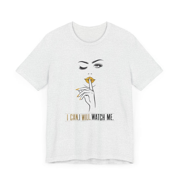 Serene Bombshell Empowering Graphic Tee "I can. I will. Watch Me" for Confident Women