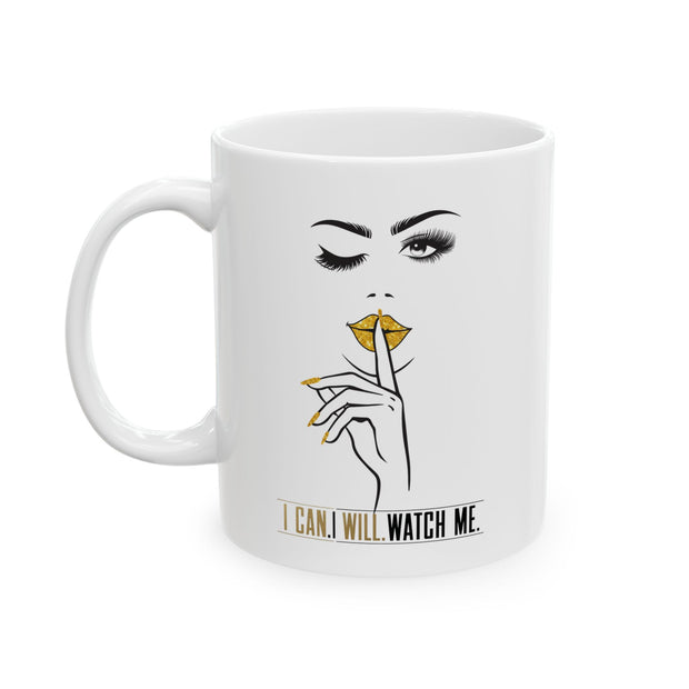 Serene BombShell "I can. I will, Watch me" Ceramic Coffee Mug, Unique Gift for Coffee Lovers, Tea Drinkers