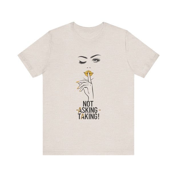 Serene Bombshell Empowering Graphic Tee "Not Asking, Taking!" for Confident Women