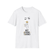 Serene Bombshell Chic Statement T-Shirt - Not Asking, Taking! Graphic Tee