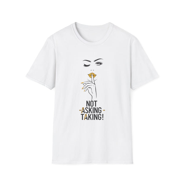 Serene Bombshell Chic Statement T-Shirt - Not Asking, Taking! Graphic Tee
