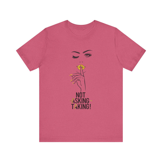 Serene Bombshell Empowering Graphic Tee "Not Asking, Taking!" for Confident Women