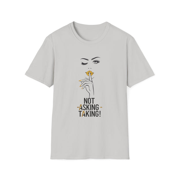 Serene Bombshell Chic Statement T-Shirt - Not Asking, Taking! Graphic Tee