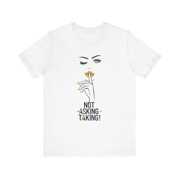 Serene Bombshell Empowering Graphic Tee "Not Asking, Taking!" for Confident Women