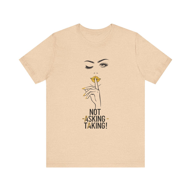 Serene Bombshell Empowering Graphic Tee "Not Asking, Taking!" for Confident Women