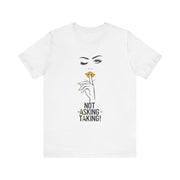 Serene Bombshell Empowering Graphic Tee "Not Asking, Taking!" for Confident Women