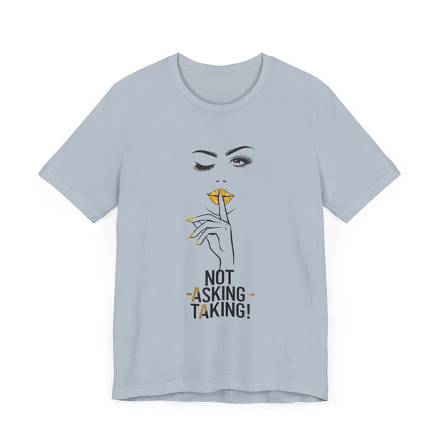 Serene Bombshell Empowering Graphic Tee "Not Asking, Taking!" for Confident Women