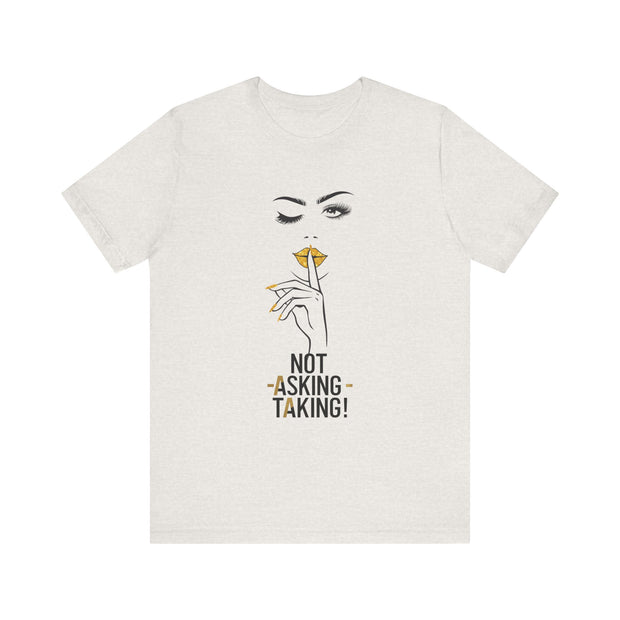 Serene Bombshell Empowering Graphic Tee "Not Asking, Taking!" for Confident Women