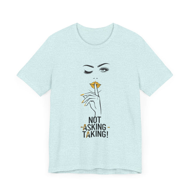 Serene Bombshell Empowering Graphic Tee "Not Asking, Taking!" for Confident Women
