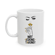 Serene BombShell "Not Asking, Taking!" Ceramic Coffee Mug, Unique Gift for Coffee Lovers, Tea Drinkers