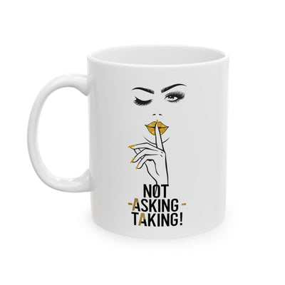 Serene BombShell "Not Asking, Taking!" Ceramic Coffee Mug, Unique Gift for Coffee Lovers, Tea Drinkers