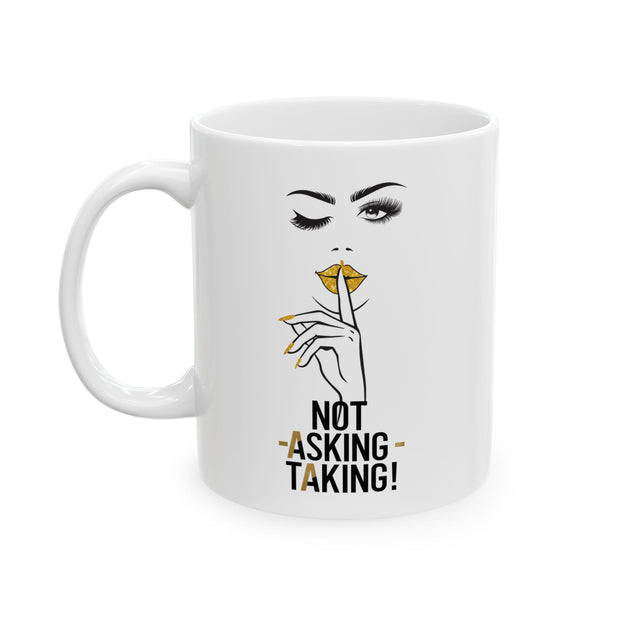 Serene BombShell "Not Asking, Taking!" Ceramic Coffee Mug, Unique Gift for Coffee Lovers, Tea Drinkers