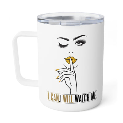 Serene Bombshell "I can. I will, Watch me" Insulated Coffee Mug - 10oz, Personalized Gift