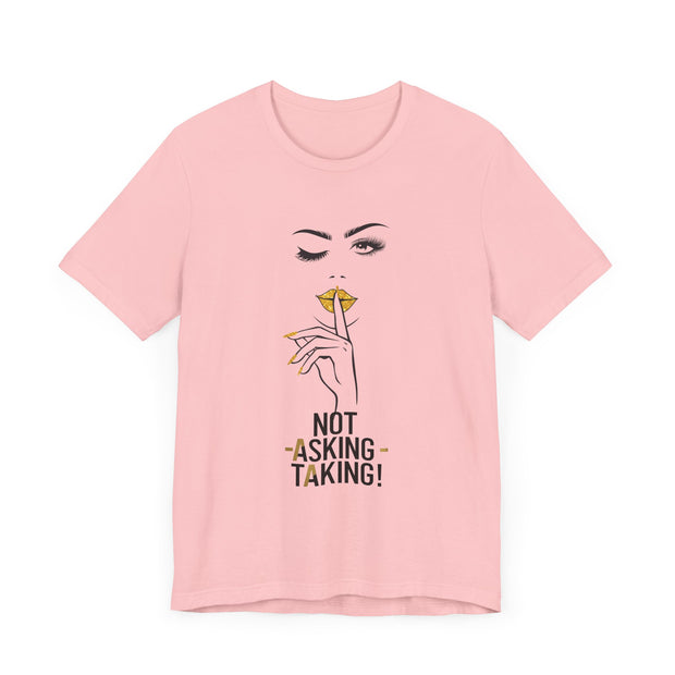 Serene Bombshell Empowering Graphic Tee "Not Asking, Taking!" for Confident Women
